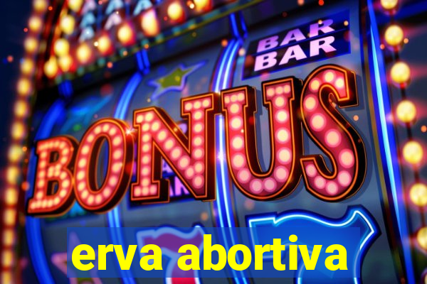 erva abortiva